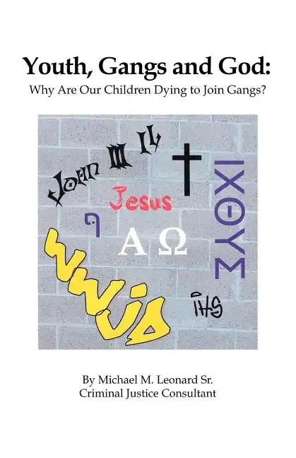 Youth, Gangs and God: Why Are Our Children Dying to Join Gangs? - Paperback