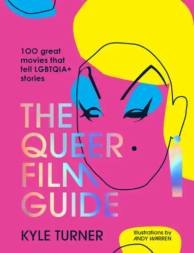 The Queer Film Guide: 100 Great Movies That Tell Lgbtqia+ Stories - Hardcover
