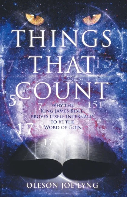 Things That Count: Why the King James Bible Proves Itself Internally to Be the Word of God - Paperback
