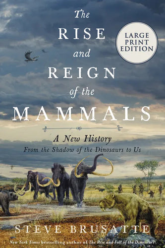 The Rise and Reign of the Mammals: A New History, from the Shadow of the Dinosaurs to Us - Paperback