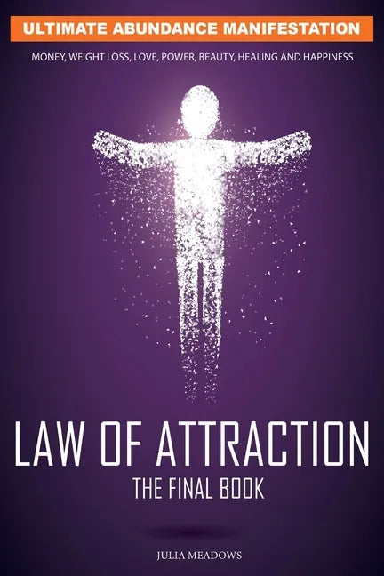 The Law of Attraction: The Secret Key To Manifesting Business, Relationships & The Change of Life You Desire - Paperback
