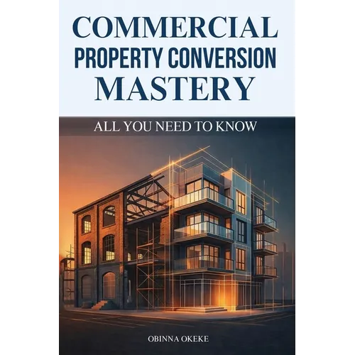Commercial Property Conversion Mastery - Paperback