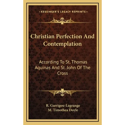 Christian Perfection And Contemplation: According To St. Thomas Aquinas And St. John Of The Cross - Hardcover