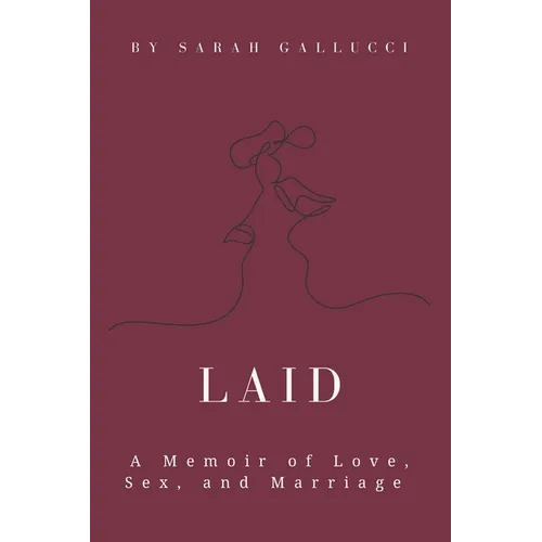 Laid: A Memoir of Love, Sex, and Marriage - Paperback