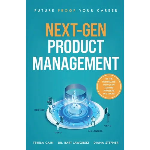 Next-Gen Product Management: Future Proof Your Career - Paperback