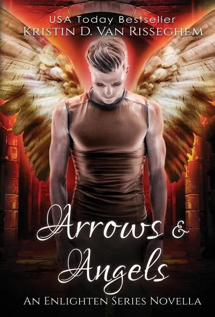 Arrows & Angels - Hardcover