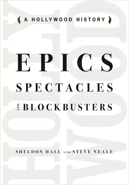 Epics, Spectacles, and Blockbusters: A Hollywood History - Paperback