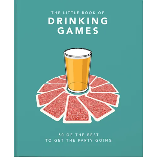The Little Book of Drinking Games: 50 of the Best to Get the Party Going - Hardcover