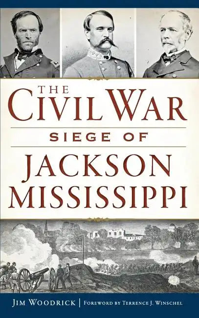 The Civil War Siege of Jackson, Mississippi - Hardcover