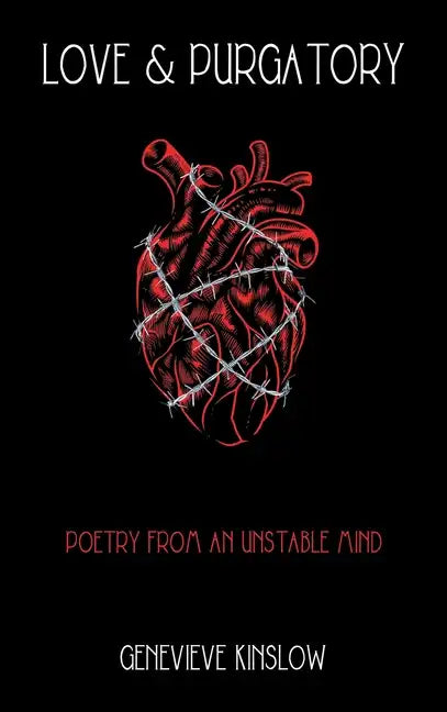 Love & Purgatory: Poetry from an Unstable Mind - Hardcover