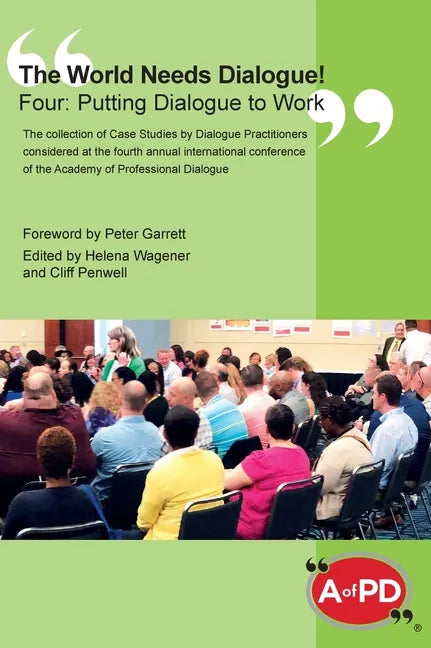 The World Needs Dialogue! Four: Putting Dialogue to Work - Hardcover