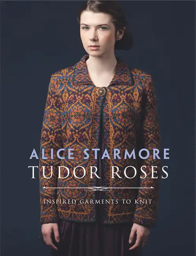 Tudor Roses: Inspired Garments to Knit - Paperback