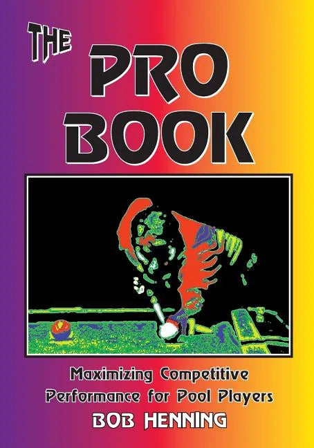 The Pro Book: Maximizing Competitive Performance for Pool Players - Paperback