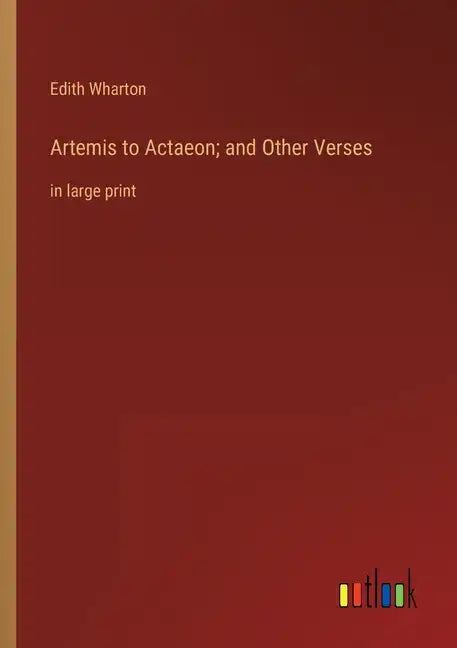 Artemis to Actaeon; and Other Verses: in large print - Paperback