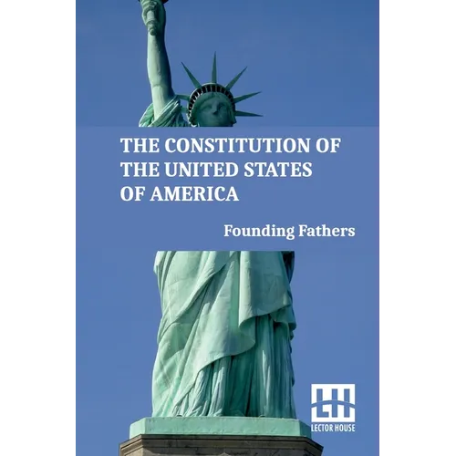 The Constitution Of The United States Of America: Including Declaration Of Independence, U.S. Bill Of Rights, And Other Amendments - Paperback