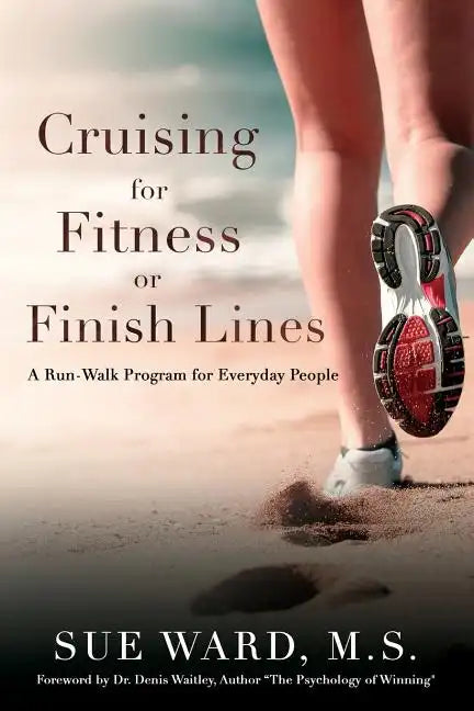 Cruising for Fitness or Finish Lines: A Run-Walk Program for Everyday People - Paperback