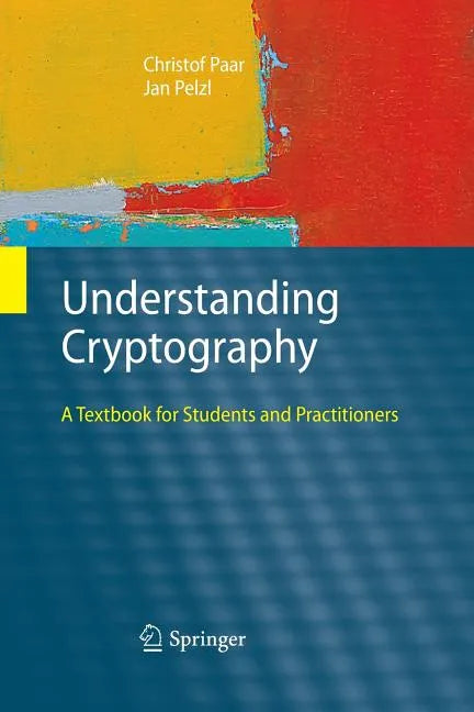 Understanding Cryptography: A Textbook for Students and Practitioners - Paperback