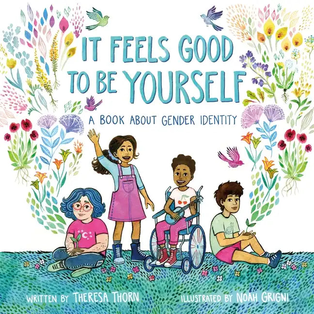 It Feels Good to Be Yourself: A Book about Gender Identity - Hardcover
