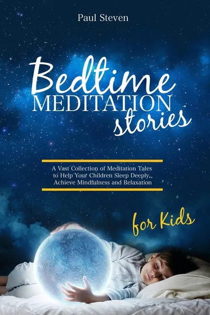 Bedtime Meditation Stories for Kids: A Vast Collection of Meditation Tales to Help Your Children Sleep Deeply, Achieve Mindfulness and Relaxation - Paperback