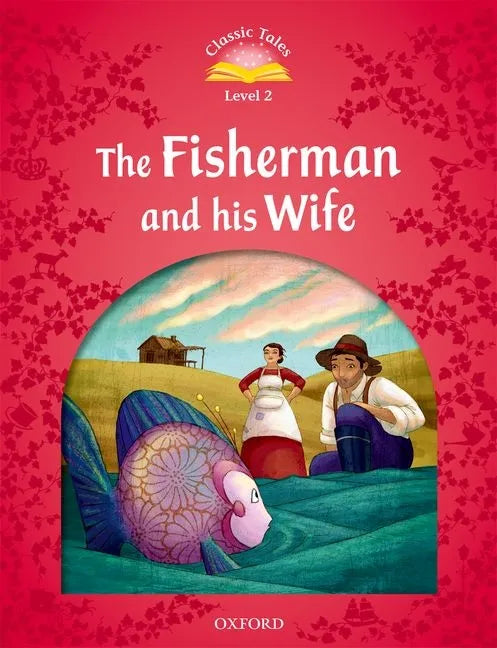 Classic Tales: Level 2: The Fisherman and His Wife - Paperback
