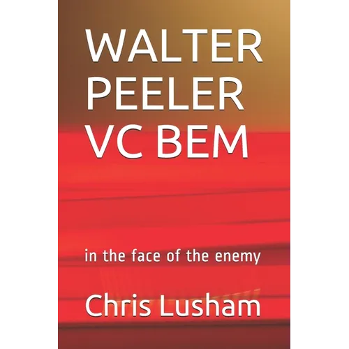 Walter Peeler VC Bem: in the face of the enemy - Paperback