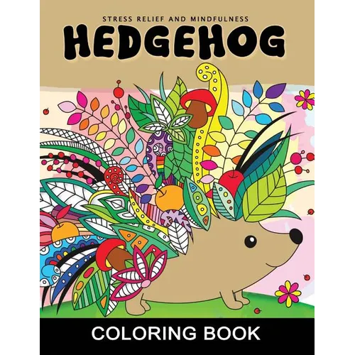Hedgehog Coloring Book: Adults Coloring Book Stress Relieving Unique Design - Paperback