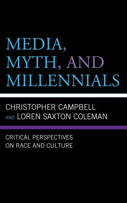 Media, Myth, and Millennials: Critical Perspectives on Race and Culture - Paperback