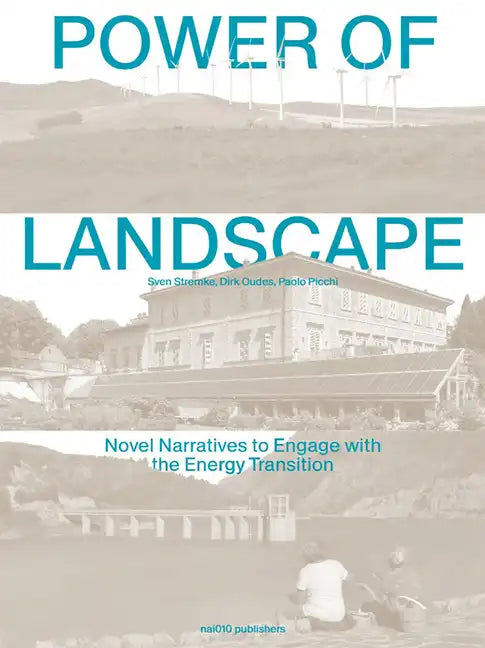Power of Landscape: Novel Narratives to Engage with the Energy Transition - Hardcover