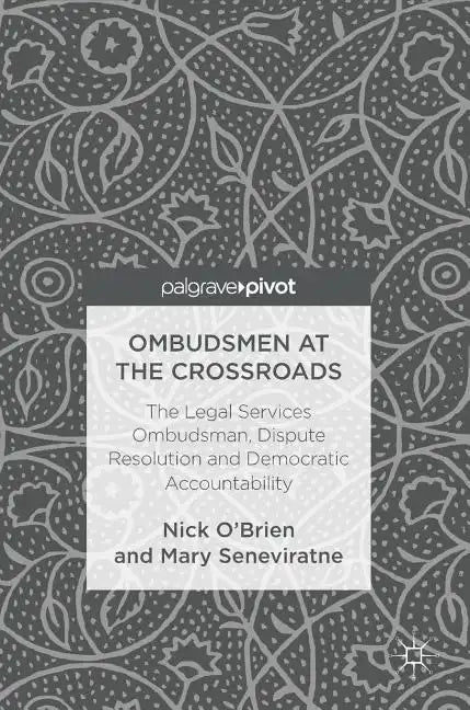 Ombudsmen at the Crossroads: The Legal Services Ombudsman, Dispute Resolution and Democratic Accountability - Hardcover