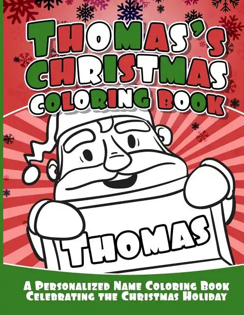 Thomas's Christmas Coloring Book: A Personalized Name Coloring Book Celebrating the Christmas Holiday - Paperback