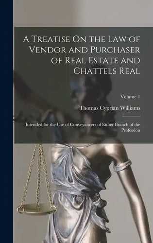 A Treatise On the Law of Vendor and Purchaser of Real Estate and Chattels Real: Intended for the Use of Conveyancers of Either Branch of the Professio - Hardcover