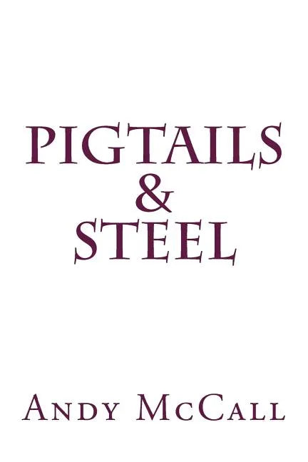 Pigtails & Steel - Paperback