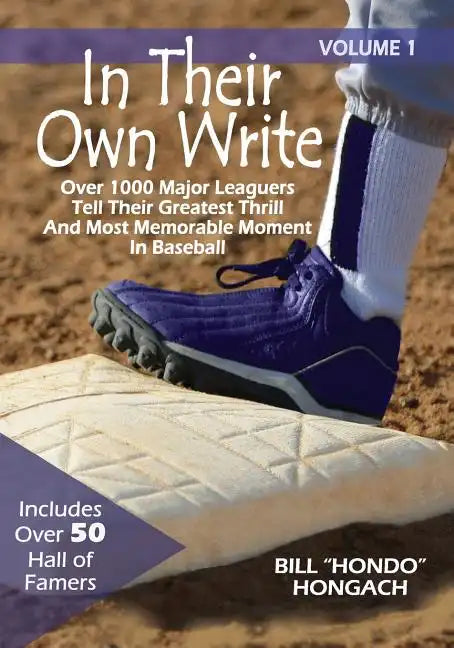 In Their Own Write: Volume 1: Over 1000 Major Leaguers Tell Their Greatest Thrill And Most Memorable Moment In Baseball - Paperback