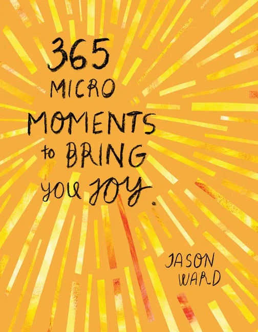 365 Micro-Moments to Bring You Joy - Hardcover