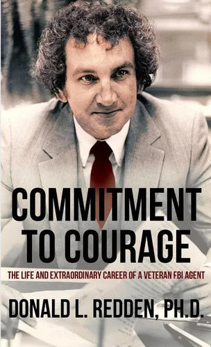 Commitment to Courage: The Life and Extraordinary Career of a Veteran FBI Agent - Paperback