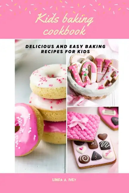 Kid's baking cookbook: Delicious and easy baking recipes for kids - Paperback