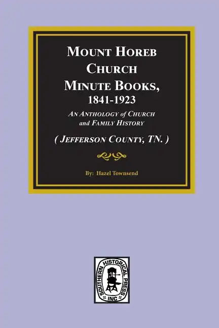 (Jefferson County, TN.) Mount Horeb Church Minute Books, 1841-1923. - Paperback