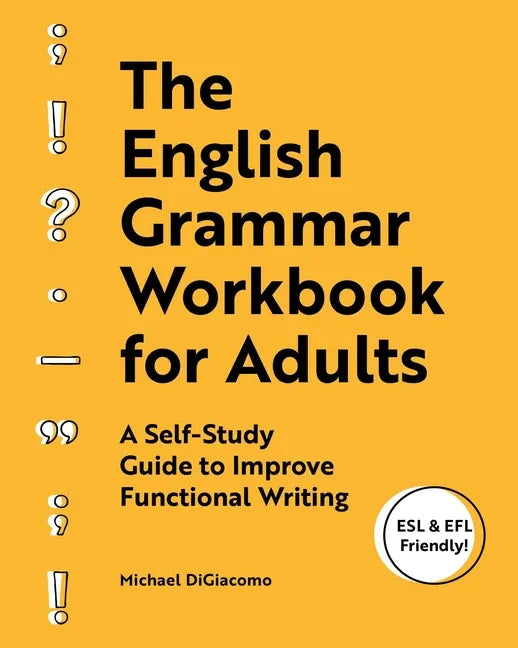 The English Grammar Workbook for Adults: A Self-Study Guide to Improve Functional Writing - Paperback