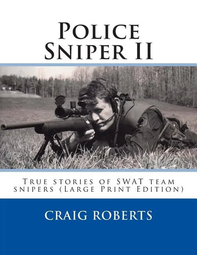 Police Sniper II: True stories of SWAT team precisioin riflemen - Paperback