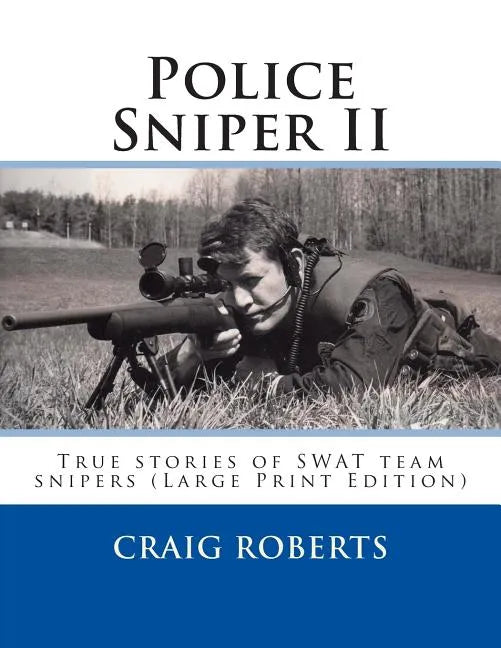 Police Sniper II: True stories of SWAT team precisioin riflemen - Paperback