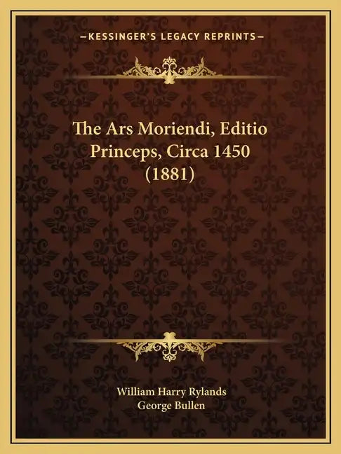 The Ars Moriendi, Editio Princeps, Circa 1450 (1881) - Paperback