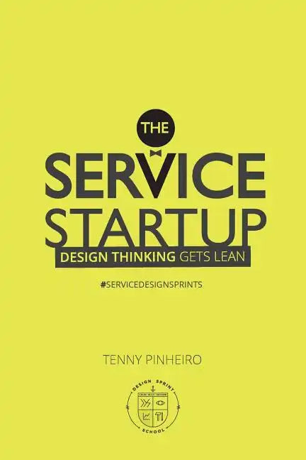 The Service Startup: Design Thinking gets Lean - Paperback