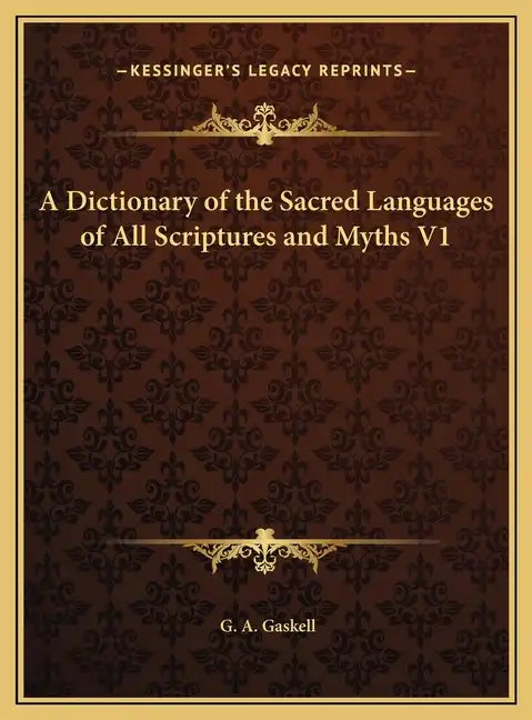 A Dictionary of the Sacred Languages of All Scriptures and Myths V1 - Hardcover