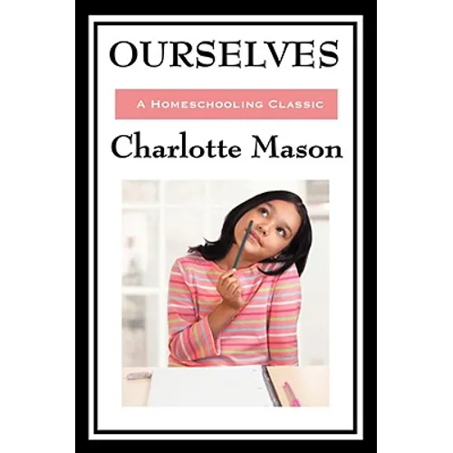 Ourselves: Volume IV of Charlotte Mason's Original Homeschooling Series - Hardcover