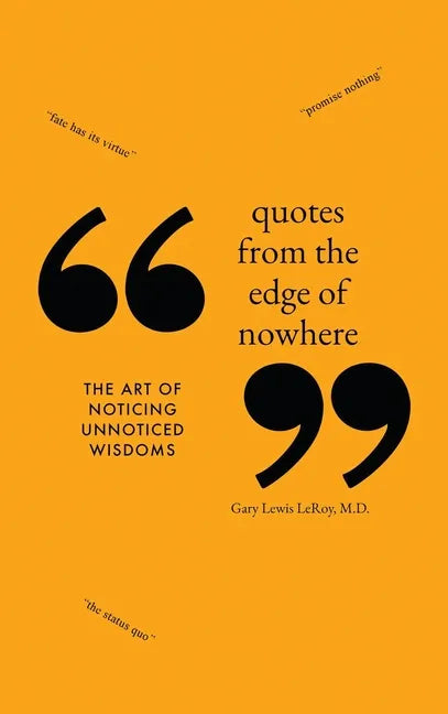 Quotes from the Edge of Nowhere: The Art of Noticing Unnoticed Wisdom - Hardcover