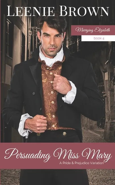 Persuading Miss Mary: A Pride and Prejudice Variation - Paperback