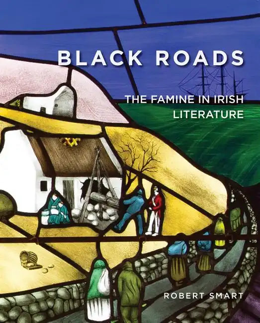 Black Roads: The Famine in Irish Literature - Paperback