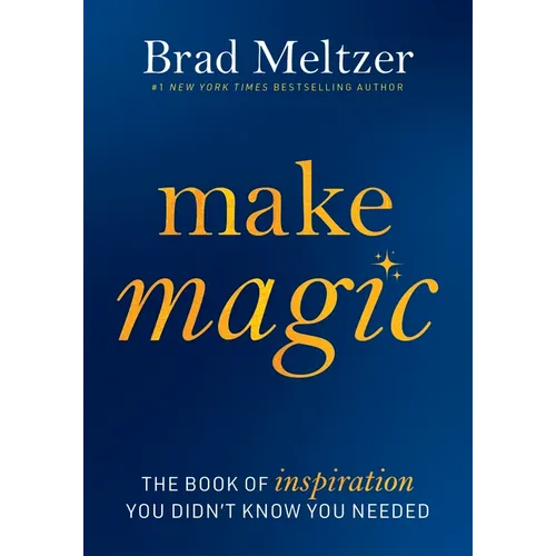 Make Magic: The Book of Inspiration You Didn't Know You Needed - Hardcover