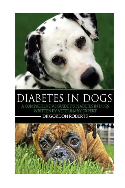 Diabetes in Dogs: A Comprehensive Guide to Diabetes in Dogs - Paperback