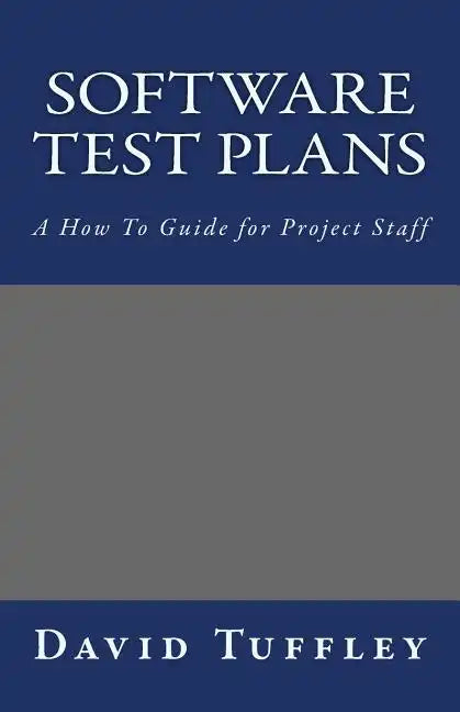 Software Test Plans: A How To Guide for Project Staff - Paperback